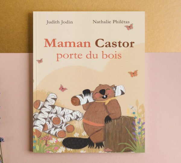 Livre pour enfants "Maman Castor porte du bois"